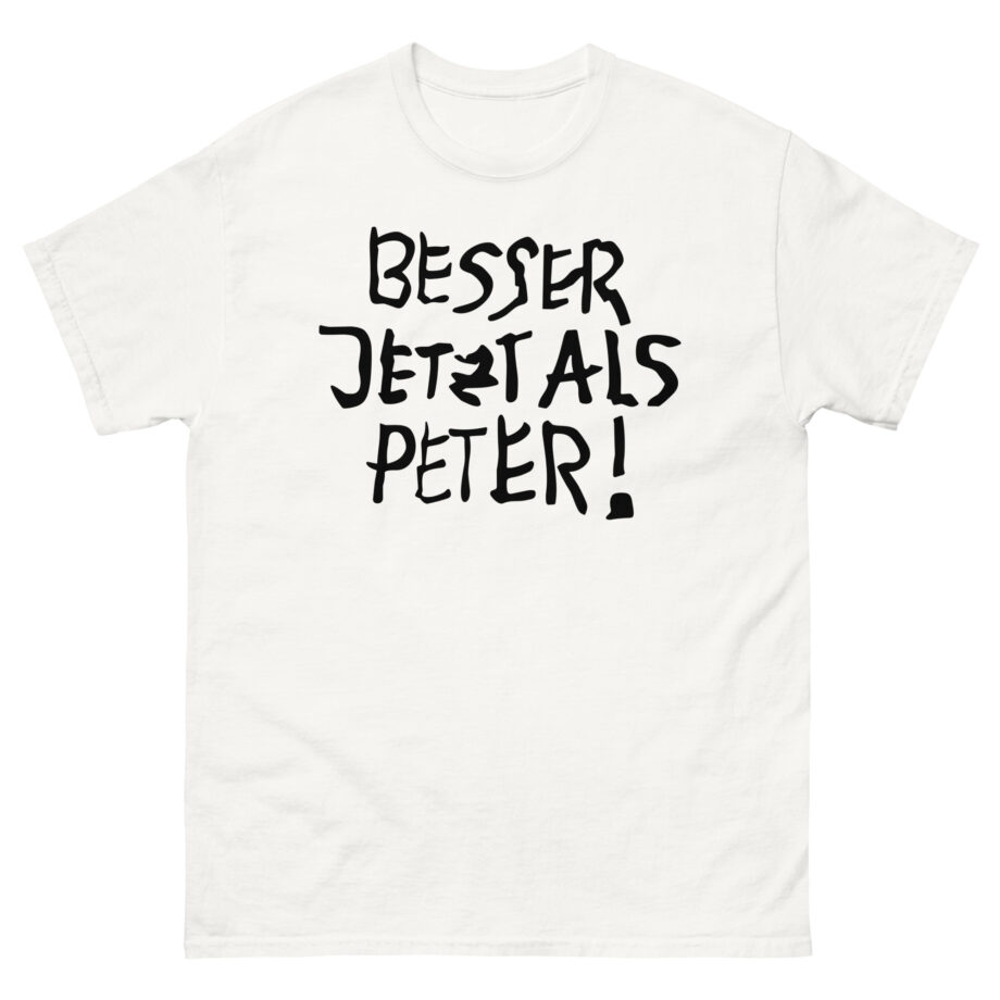 Feinkost Kolinski  Besser Jetzt Als Peter Unisex classic tee
