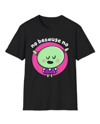 Nanalan No Because No Unisex Softstyle T-shirt