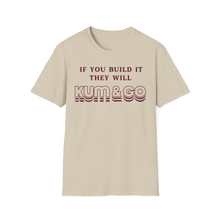 Kum and Go if You Build It They Will Unisex Softstyle T-shirt