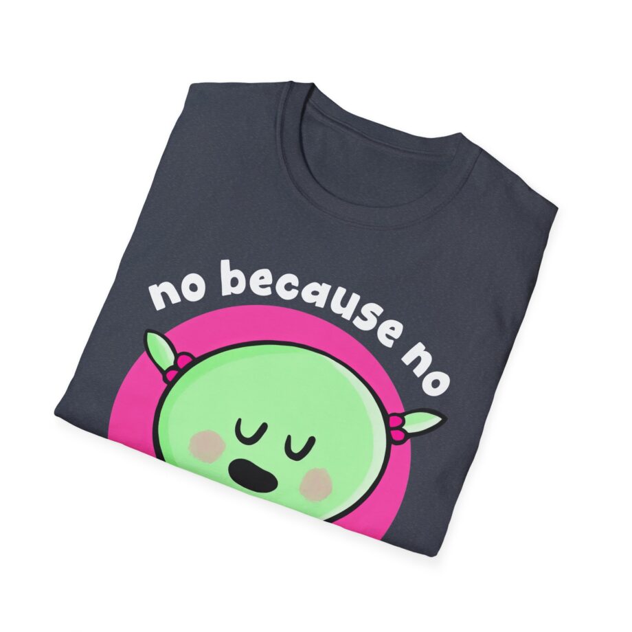 Nanalan No Because No Unisex Softstyle T-shirt