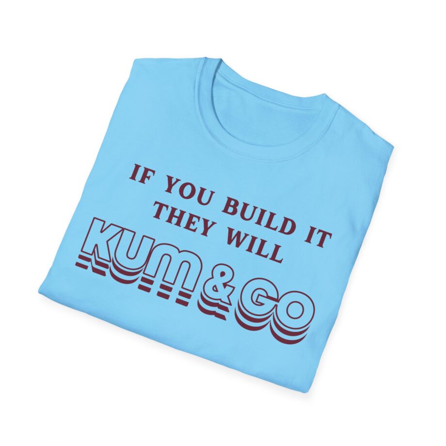 Kum and Go if You Build It They Will Unisex Softstyle T-shirt