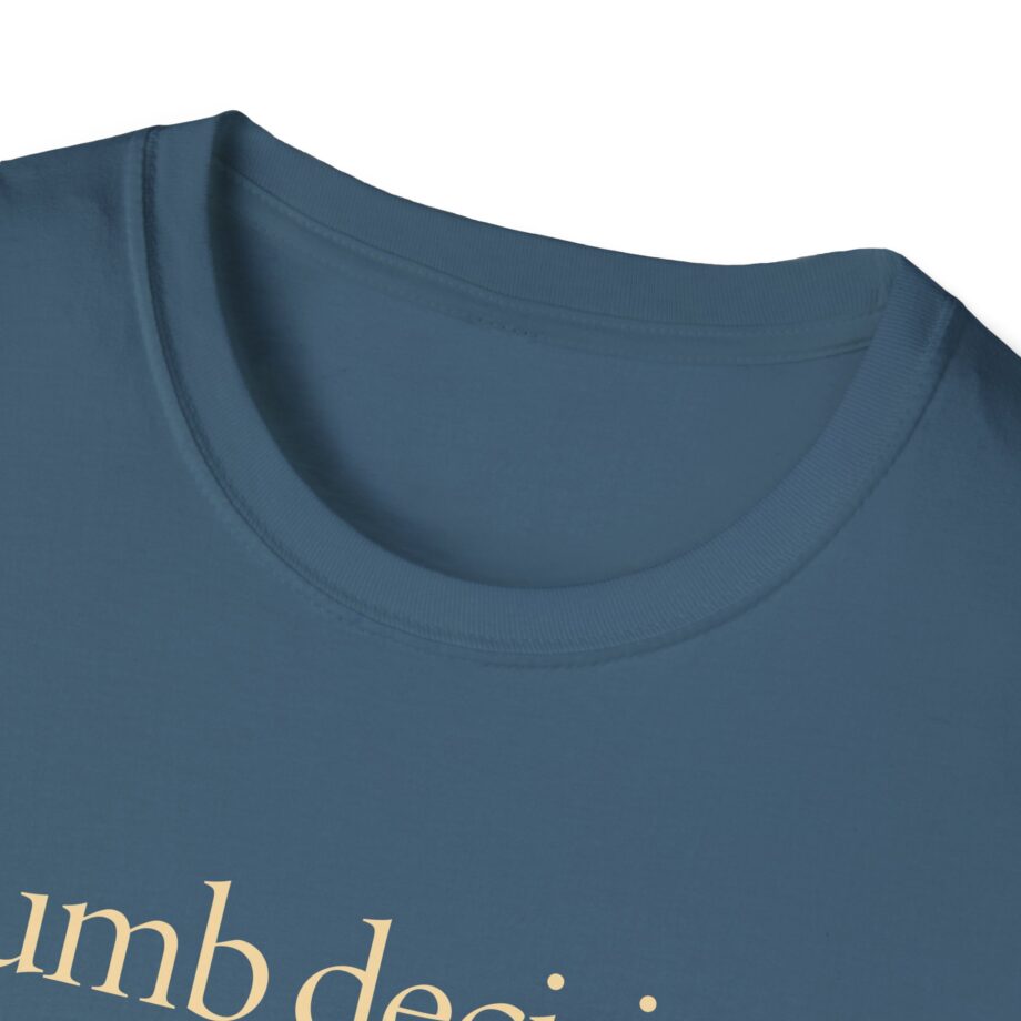 Raye Dumb Decision Unisex Softstyle T-Shirt