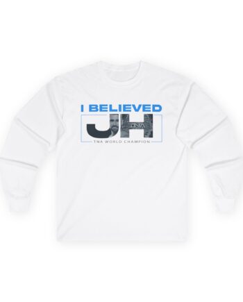 Joe Hendry  I Believed Tna World Champion Unisex Ultra Cotton Long Sleeve Tee