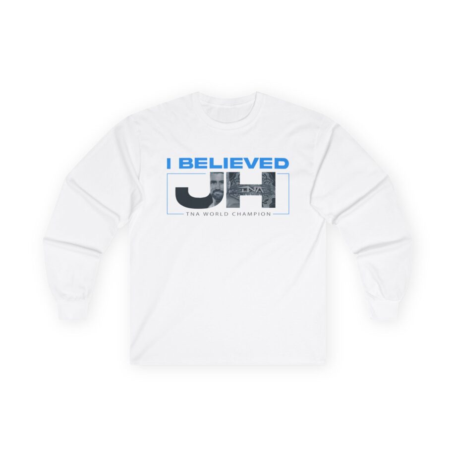 Joe Hendry  I Believed Tna World Champion Unisex Ultra Cotton Long Sleeve Tee