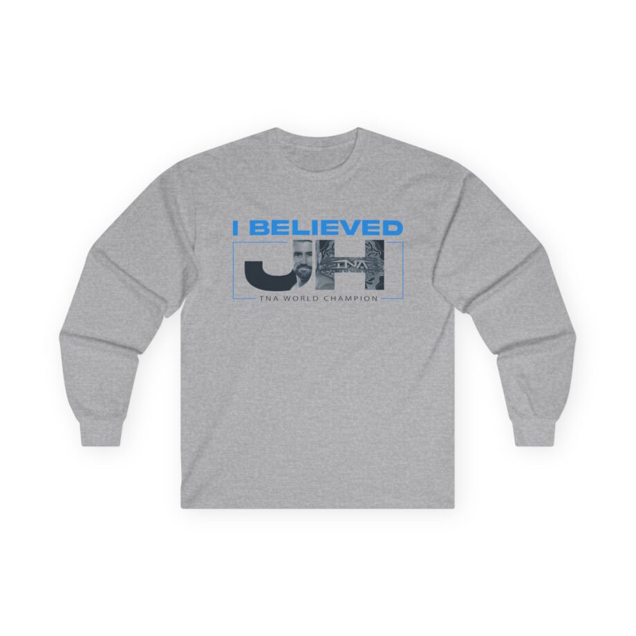 Joe Hendry  I Believed Tna World Champion Unisex Ultra Cotton Long Sleeve Tee