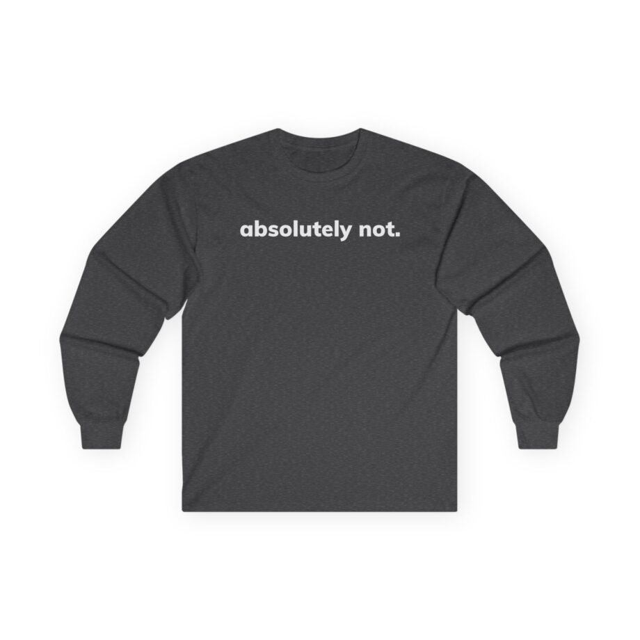 Elyse Myers Absolutely Not Unisex Ultra Cotton Long Sleeve Tee
