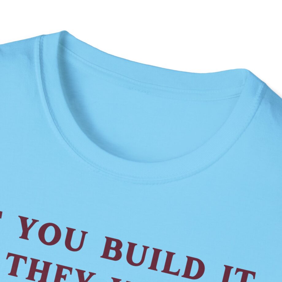 Kum and Go if You Build It They Will Unisex Softstyle T-shirt