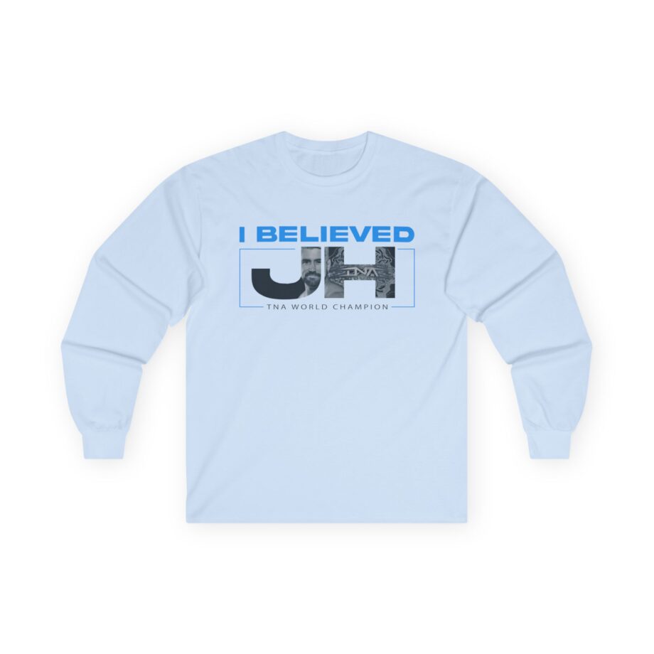 Joe Hendry  I Believed Tna World Champion Unisex Ultra Cotton Long Sleeve Tee