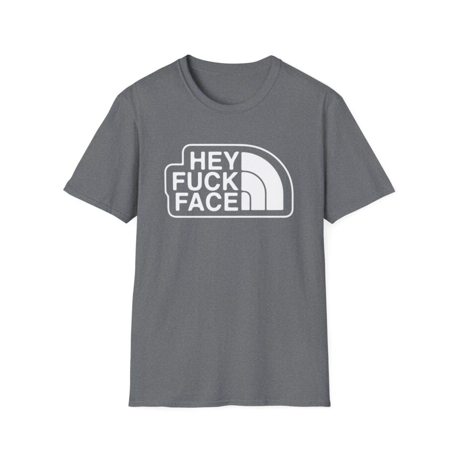 Aba and Preach Hey Fuck Face Unisex Softstyle T-Shirt
