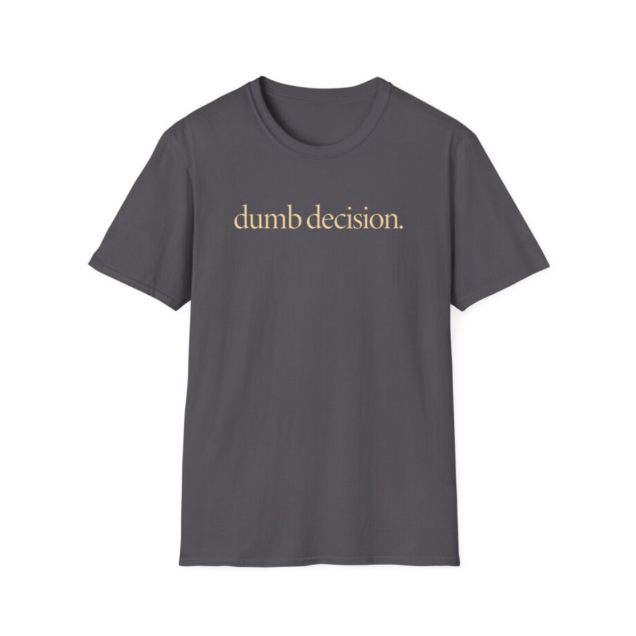 Raye Dumb Decision Unisex Softstyle T-Shirt