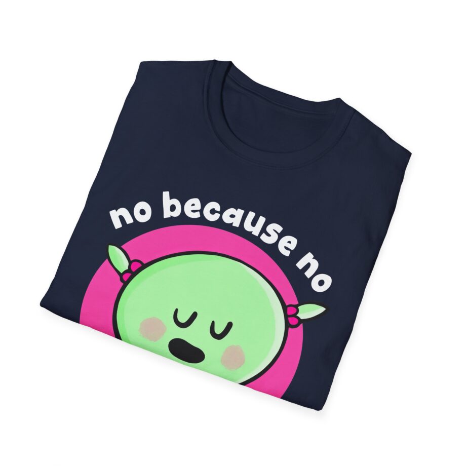 Nanalan No Because No Unisex Softstyle T-shirt