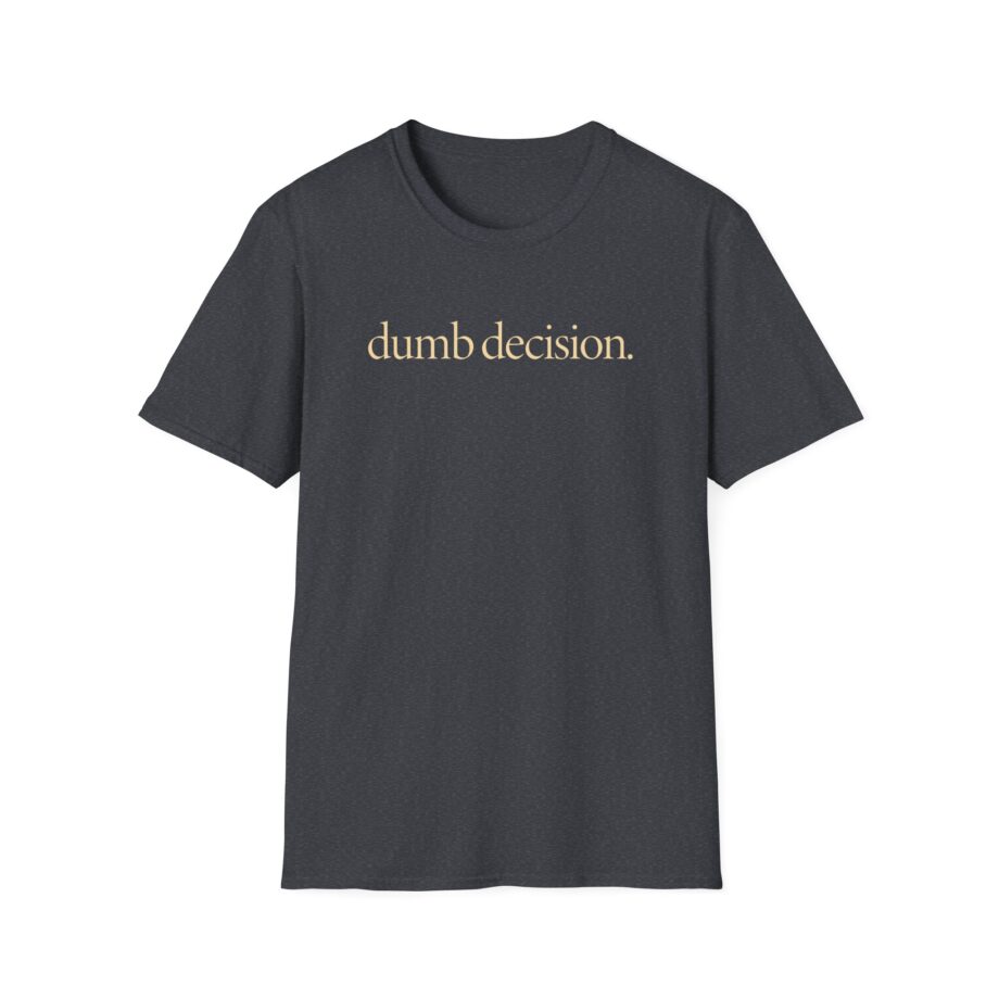 Raye Dumb Decision Unisex Softstyle T-Shirt