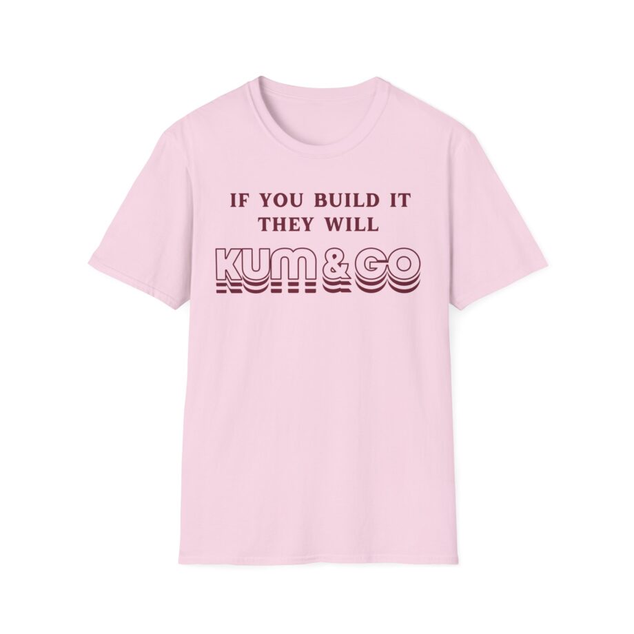 Kum and Go if You Build It They Will Unisex Softstyle T-shirt