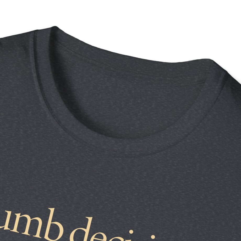 Raye Dumb Decision Unisex Softstyle T-Shirt