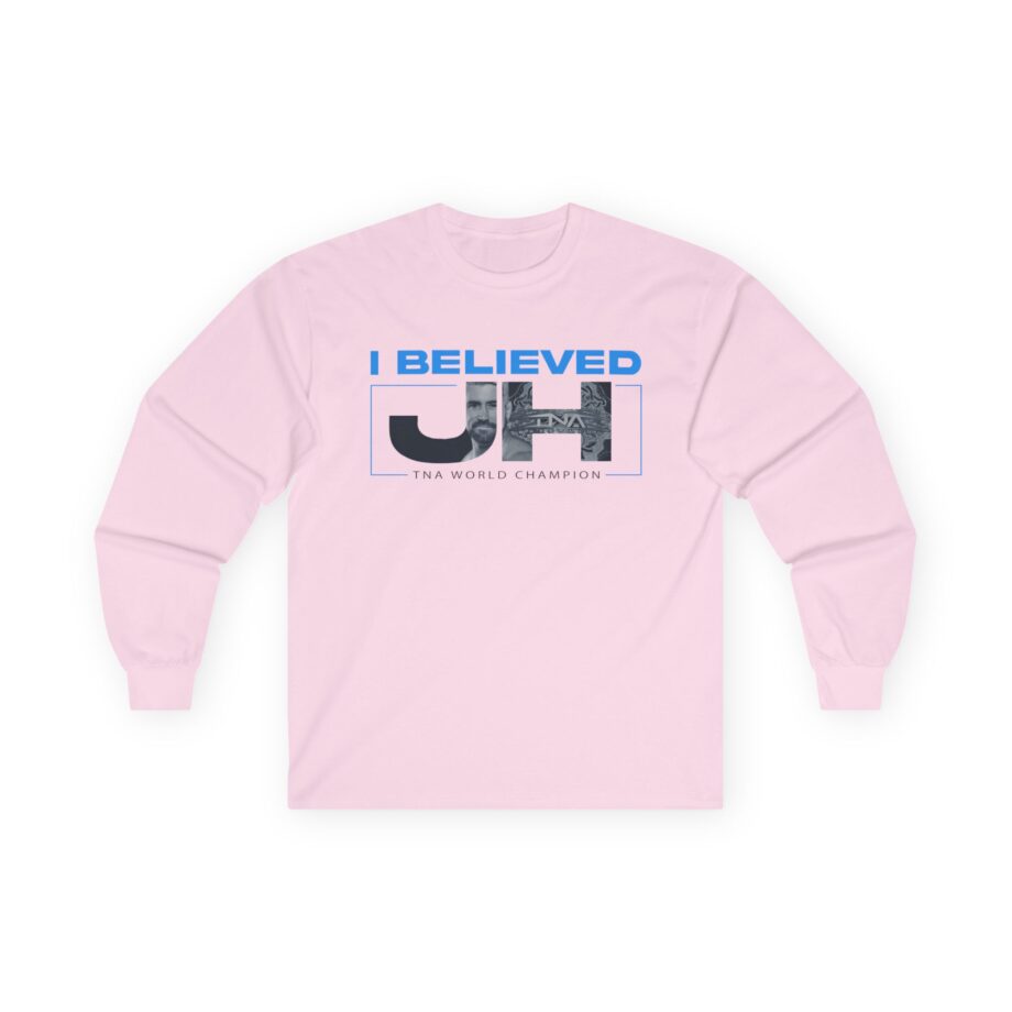 Joe Hendry  I Believed Tna World Champion Unisex Ultra Cotton Long Sleeve Tee