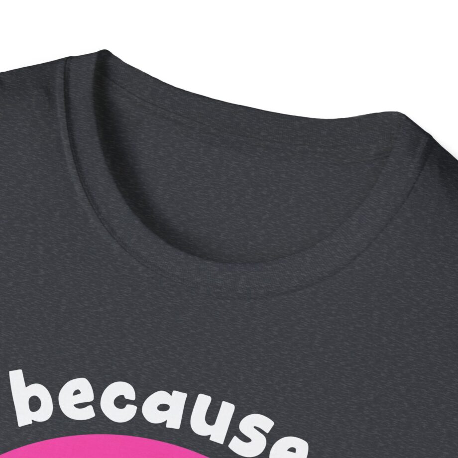 Nanalan No Because No Unisex Softstyle T-shirt