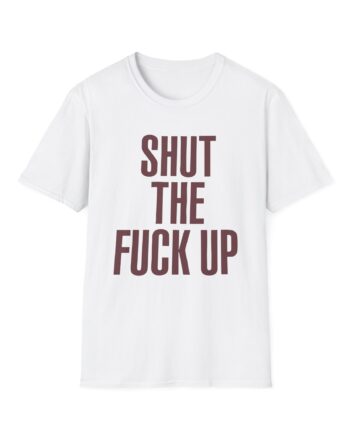 Brucedropemoff  Shut the Fuck Up  Unisex Softstyle T-shirt