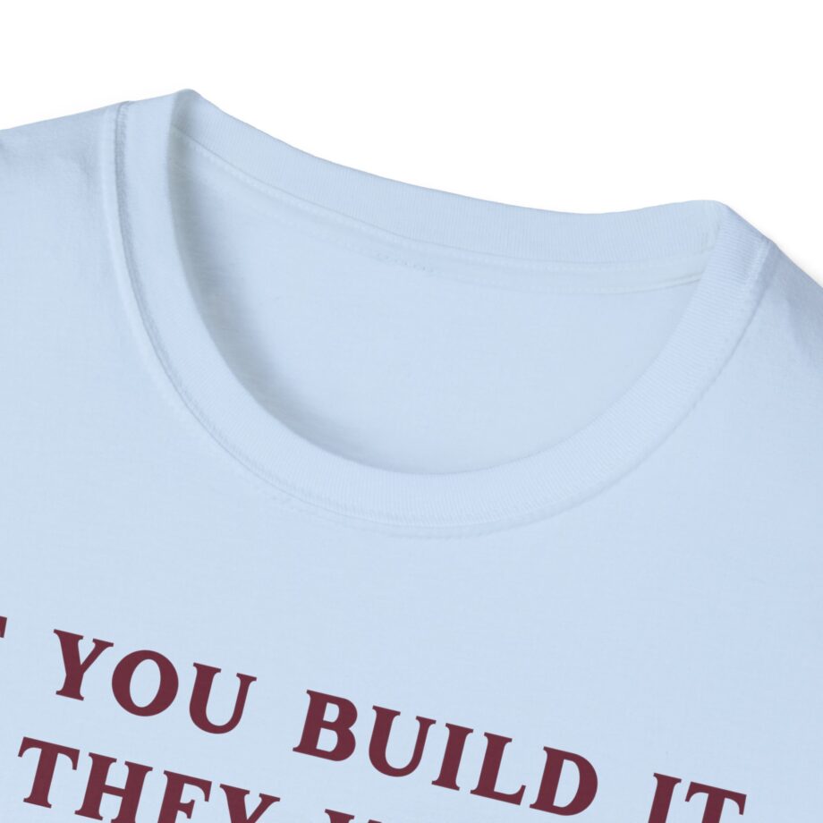 Kum and Go if You Build It They Will Unisex Softstyle T-shirt