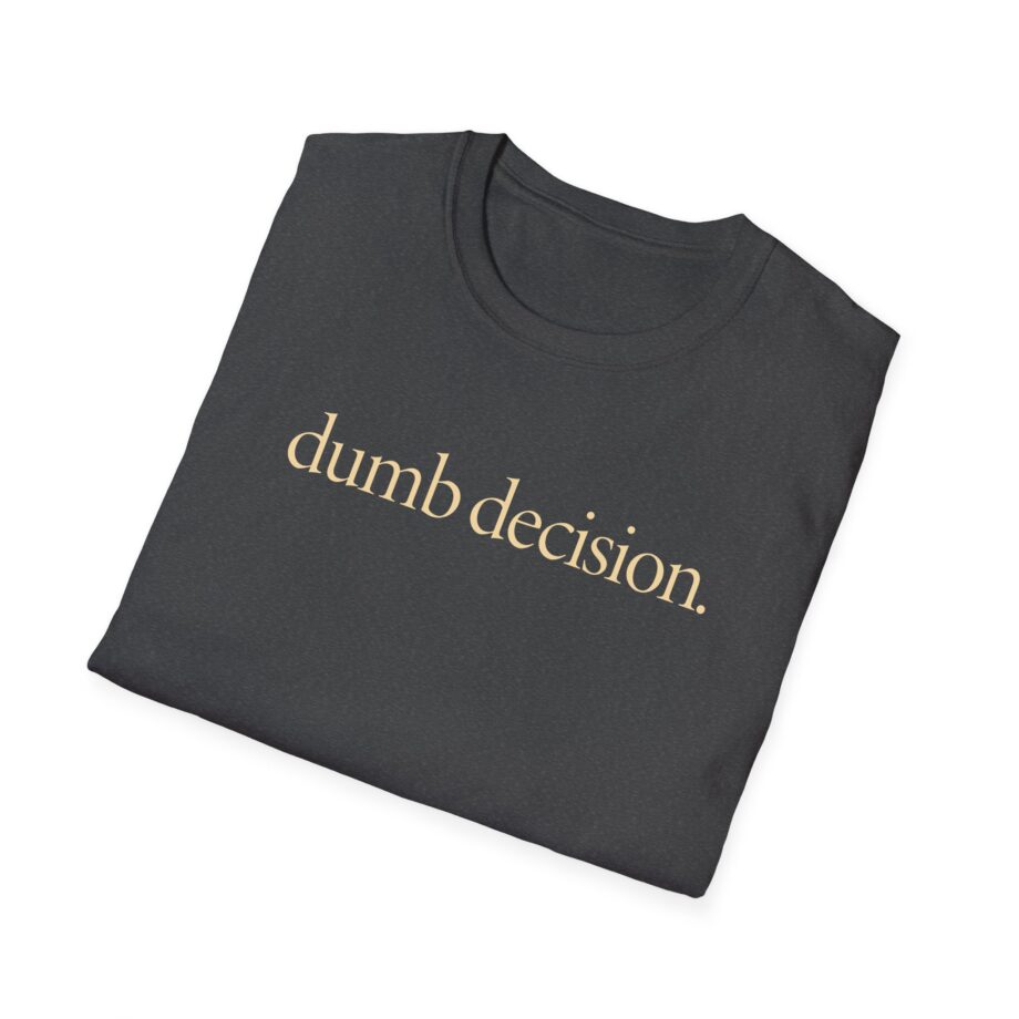 Raye Dumb Decision Unisex Softstyle T-Shirt