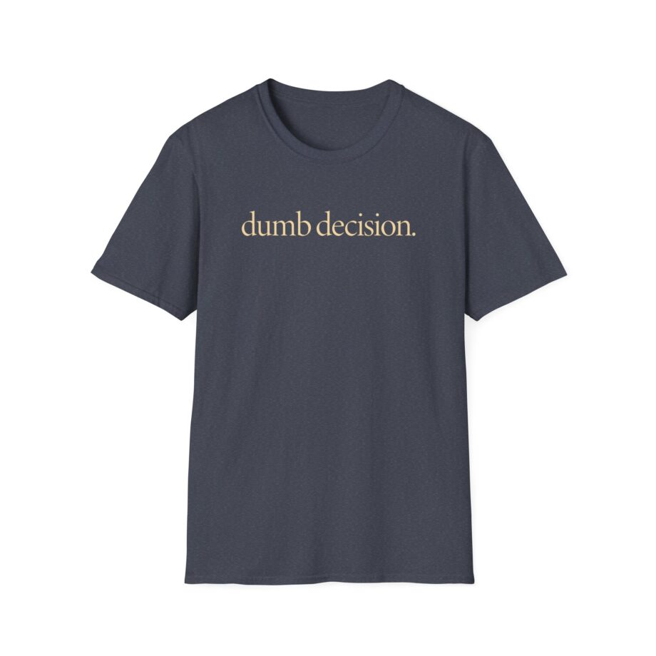 Raye Dumb Decision Unisex Softstyle T-Shirt