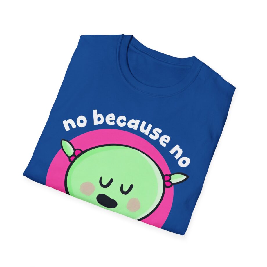 Nanalan No Because No Unisex Softstyle T-shirt