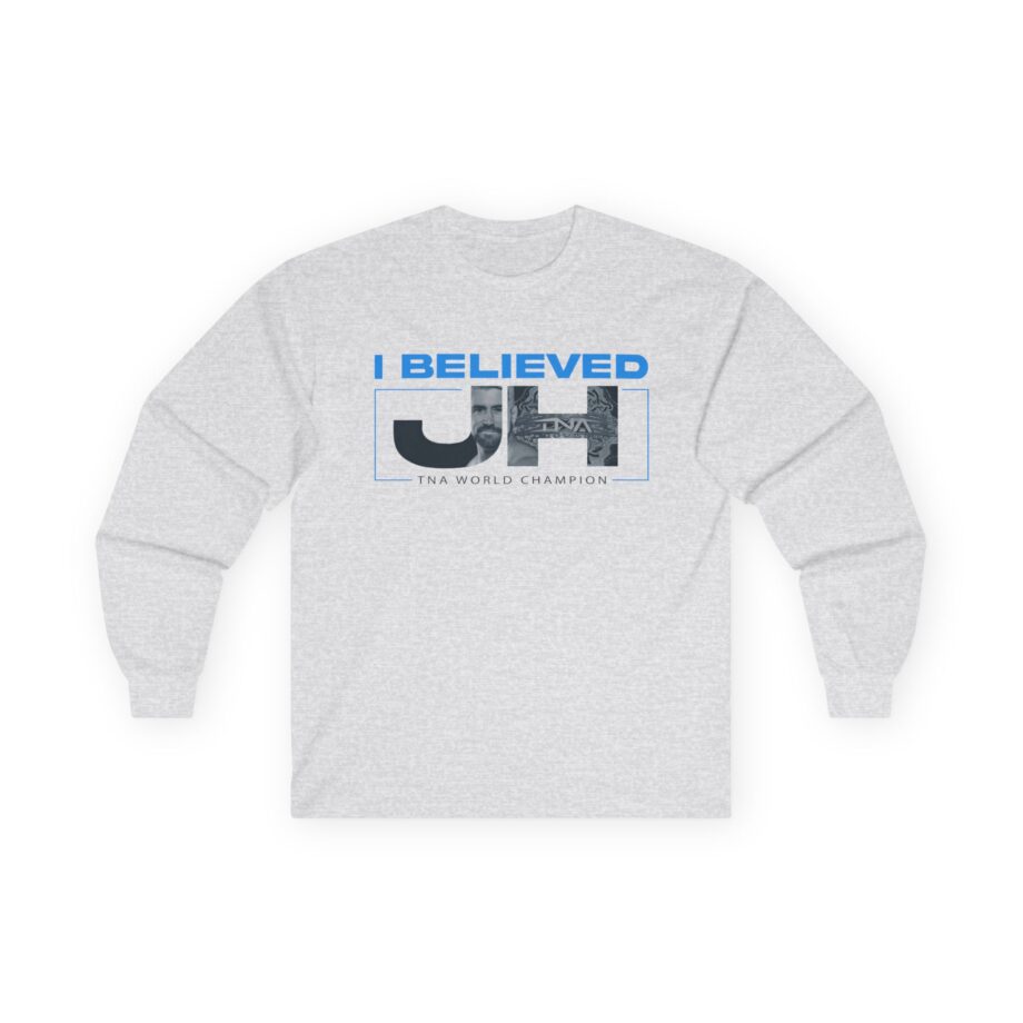 Joe Hendry  I Believed Tna World Champion Unisex Ultra Cotton Long Sleeve Tee