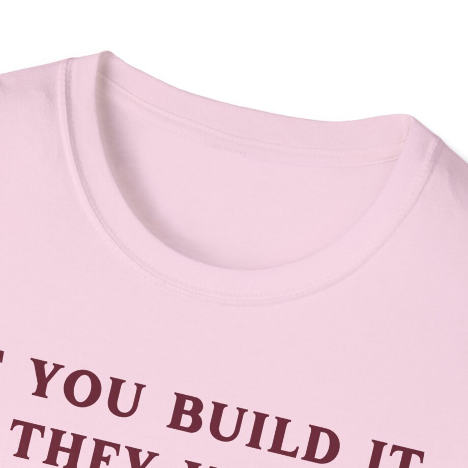 Kum and Go if You Build It They Will Unisex Softstyle T-shirt
