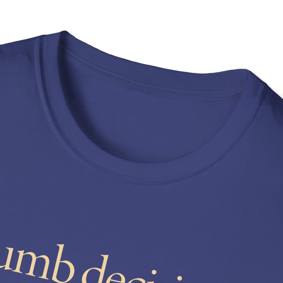 Raye Dumb Decision Unisex Softstyle T-Shirt