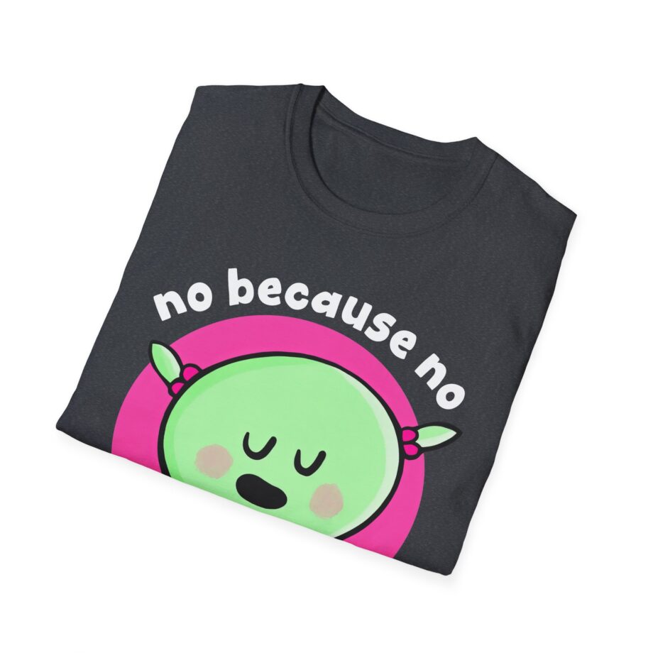Nanalan No Because No Unisex Softstyle T-shirt