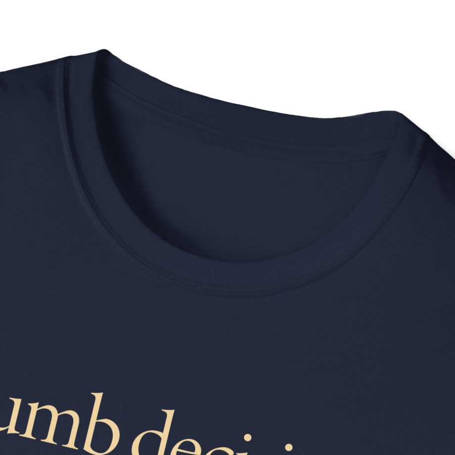 Raye Dumb Decision Unisex Softstyle T-Shirt