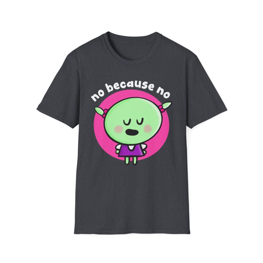 Nanalan No Because No Unisex Softstyle T-shirt