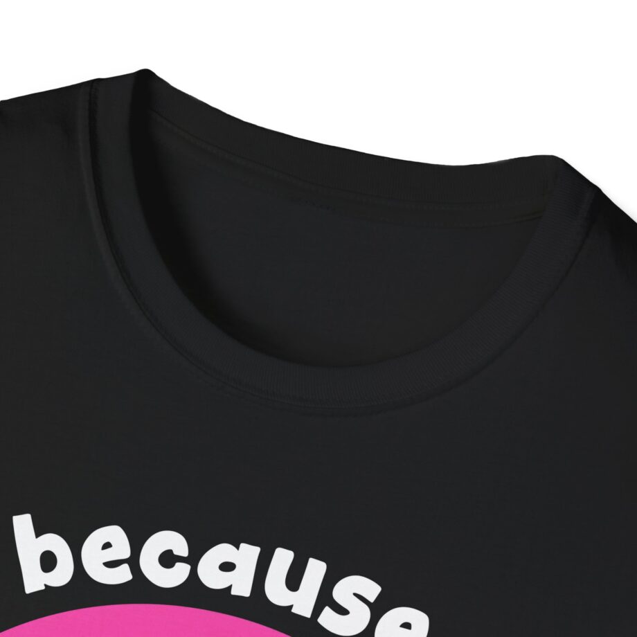 Nanalan No Because No Unisex Softstyle T-shirt