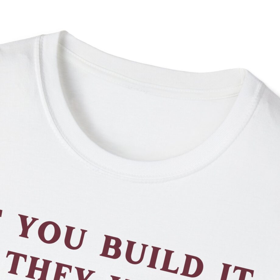 Kum and Go if You Build It They Will Unisex Softstyle T-shirt