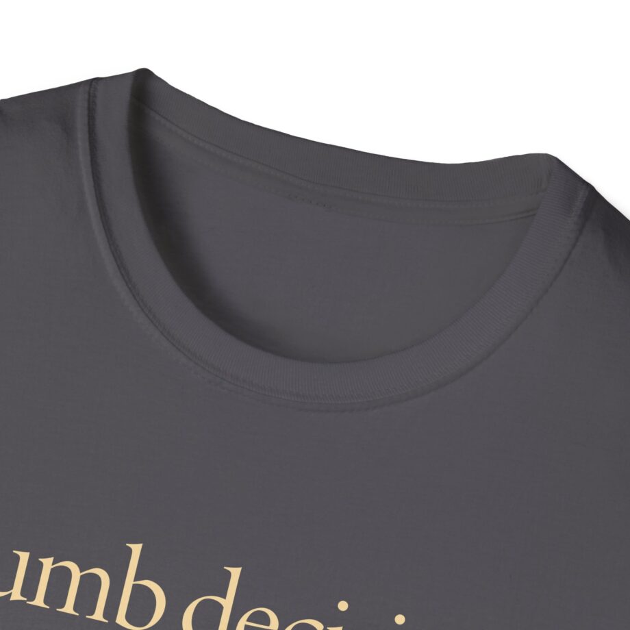 Raye Dumb Decision Unisex Softstyle T-Shirt