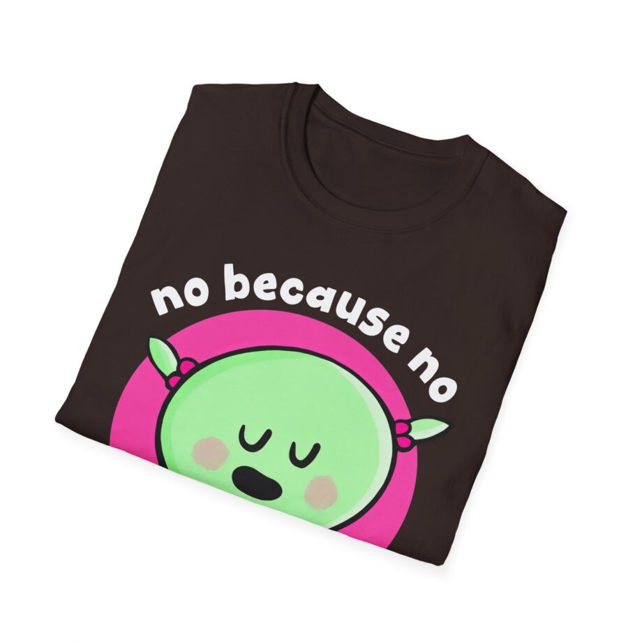 Nanalan No Because No Unisex Softstyle T-shirt