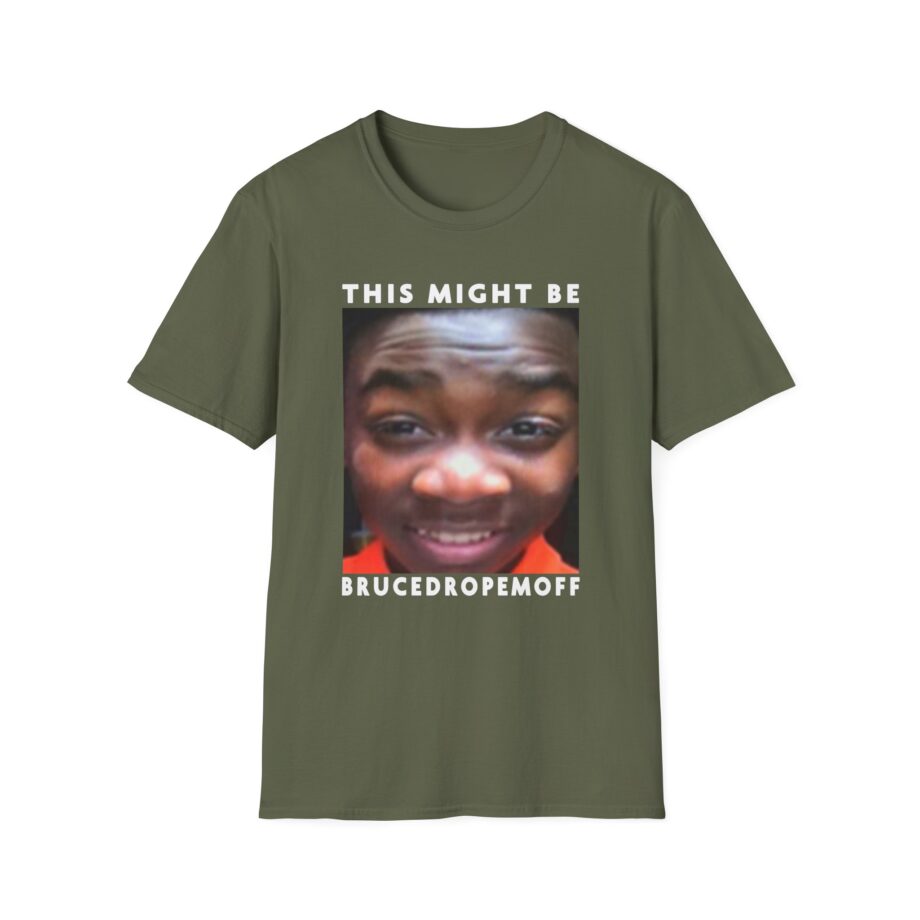 Brucedropemoff This Might Be Bruce Drop Em Off Unisex Softstyle T-shirt