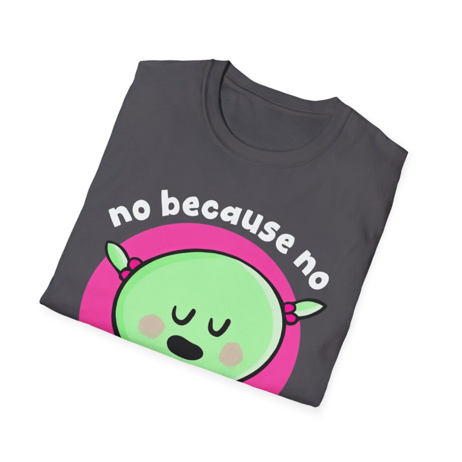 Nanalan No Because No Unisex Softstyle T-shirt