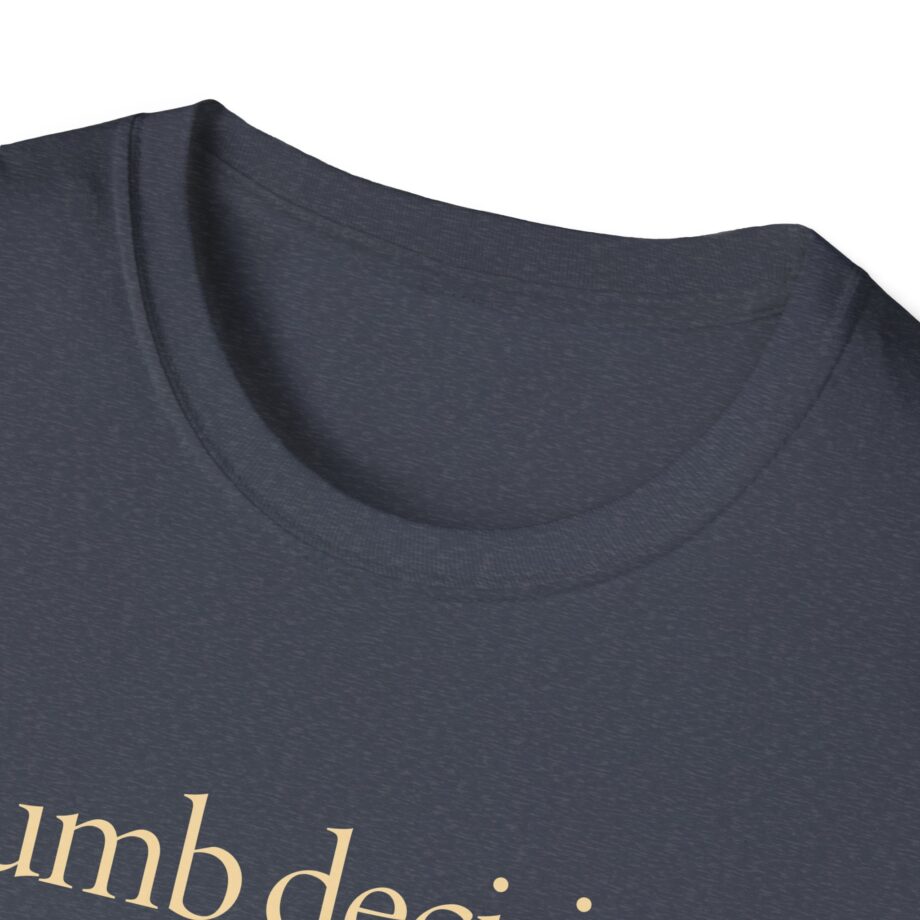 Raye Dumb Decision Unisex Softstyle T-Shirt
