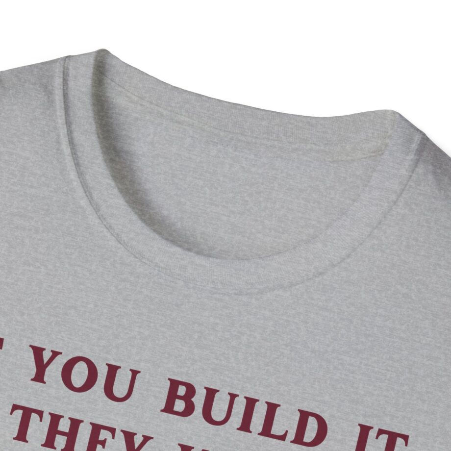 Kum and Go if You Build It They Will Unisex Softstyle T-shirt
