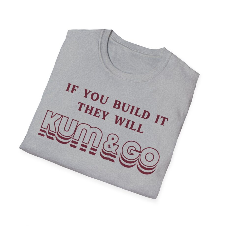 Kum and Go if You Build It They Will Unisex Softstyle T-shirt