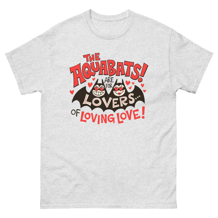 The Aquabats Are for Lovers...of Loving Love! Unisex classic tee