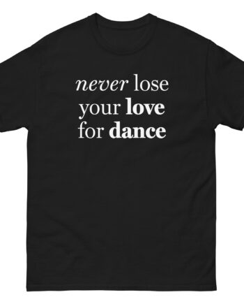 Charli D Amelio Never Lose Your Love for Dance Unisex classic tee