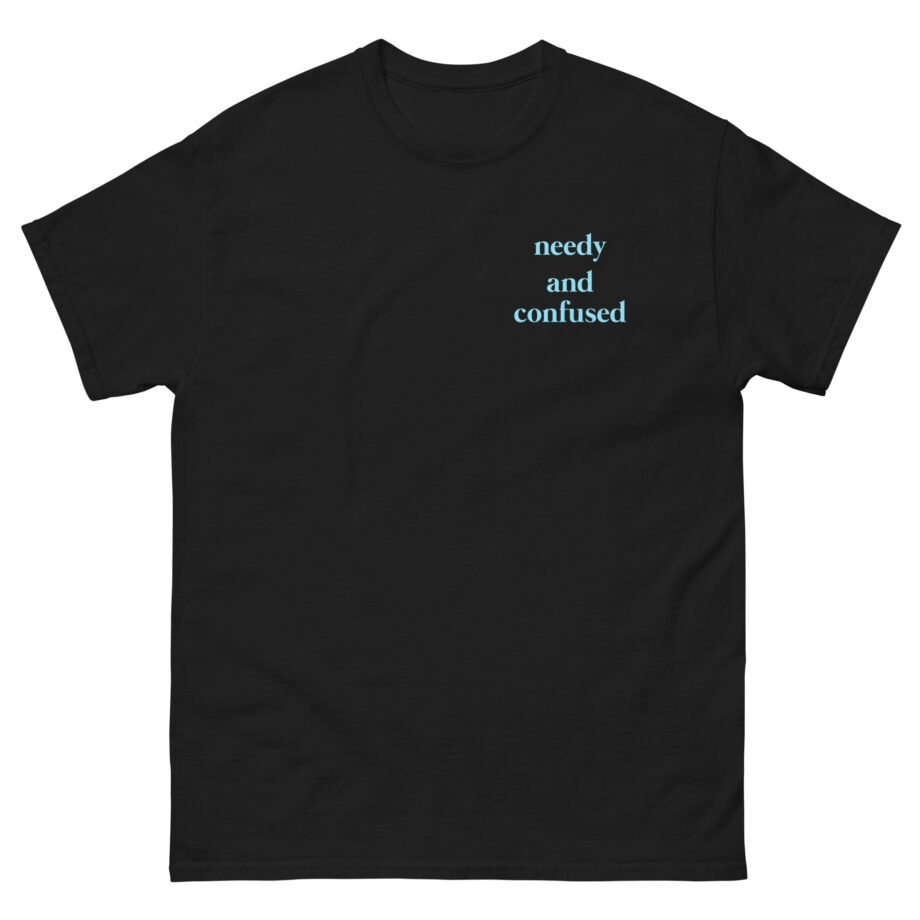 Clinton Kane Needy and Confused Unisex classic tee