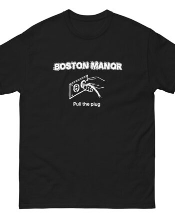 Boston Manor Pull the Plug Unisex classic tee