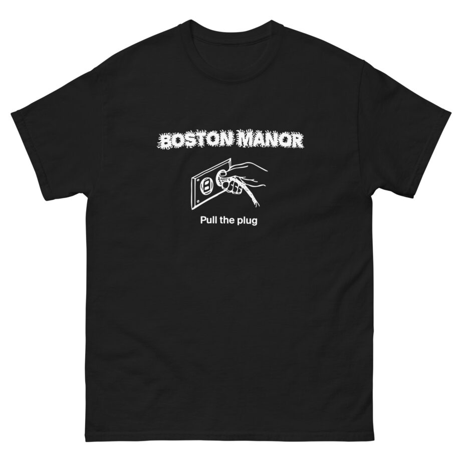 Boston Manor Pull the Plug Unisex classic tee