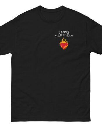 I Love Bad Ideas Unisex classic tee