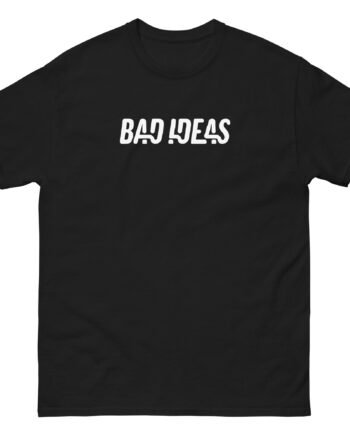 Bad Ideas Unisex classic tee