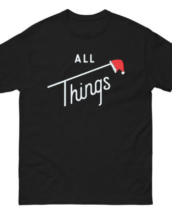 All Things Go Crismistmas Unisex classic tee