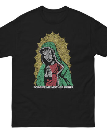 Porfa Forgive Me Mother Unisex classic tee