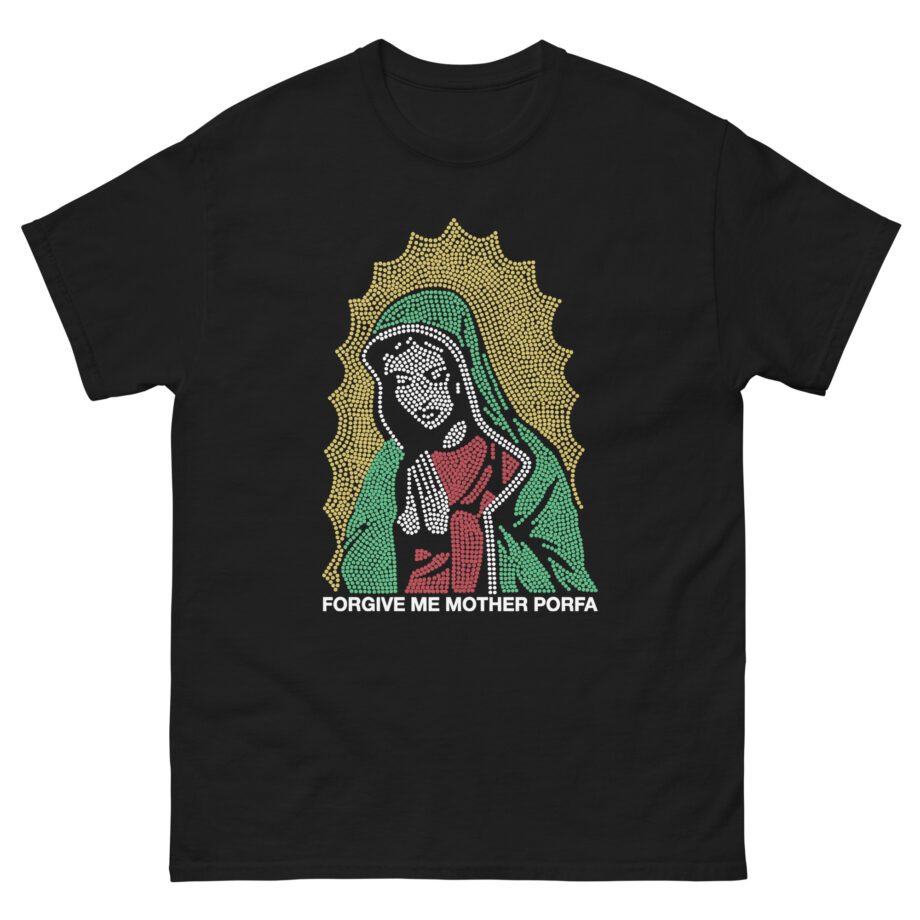 Porfa Forgive Me Mother Unisex classic tee
